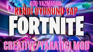 OYUN YAP, YAYINLA! KODSUZ - CREATIVE MOD FORTNITE GENEL İNCELEME