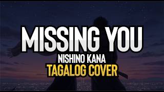 Nishino Kana - Missing You (Tagalog Cover)