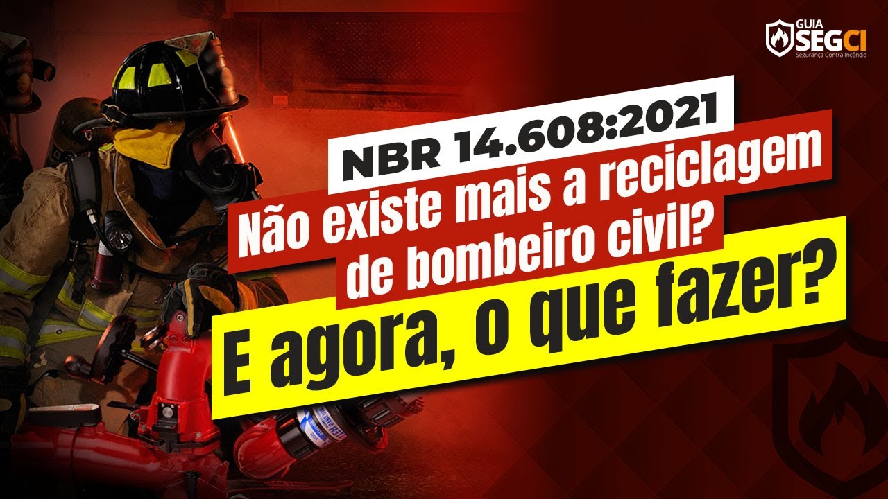 NBR 14.608:2021 | Não existe mais a reciclagem de bombeiro civil? E agora, o que fazer?