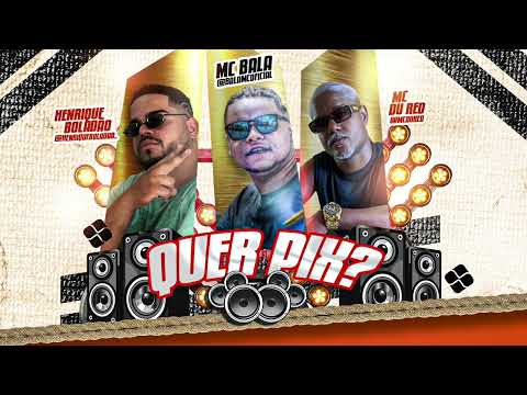QUER PIX - HENRIQUE BOLADÃO, MC BALA, MC DU RED, DJ CRUZ 081