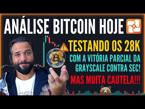 🚨💥BITCOIN HOJE: TESTANDO OS 28K COM A VITÓRIA PARCIAL DA GRAYSCALE CONTRA A SEC! DO MACRO AO MICRO!
