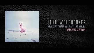 Video John Wolfhooker - Superhero Anthem (OFFICIAL AUDIO)