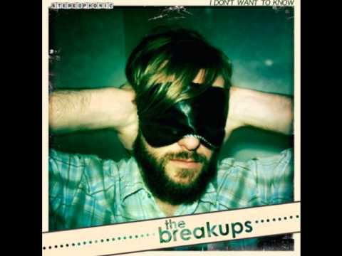 The Breakups - I Don't Want to Know