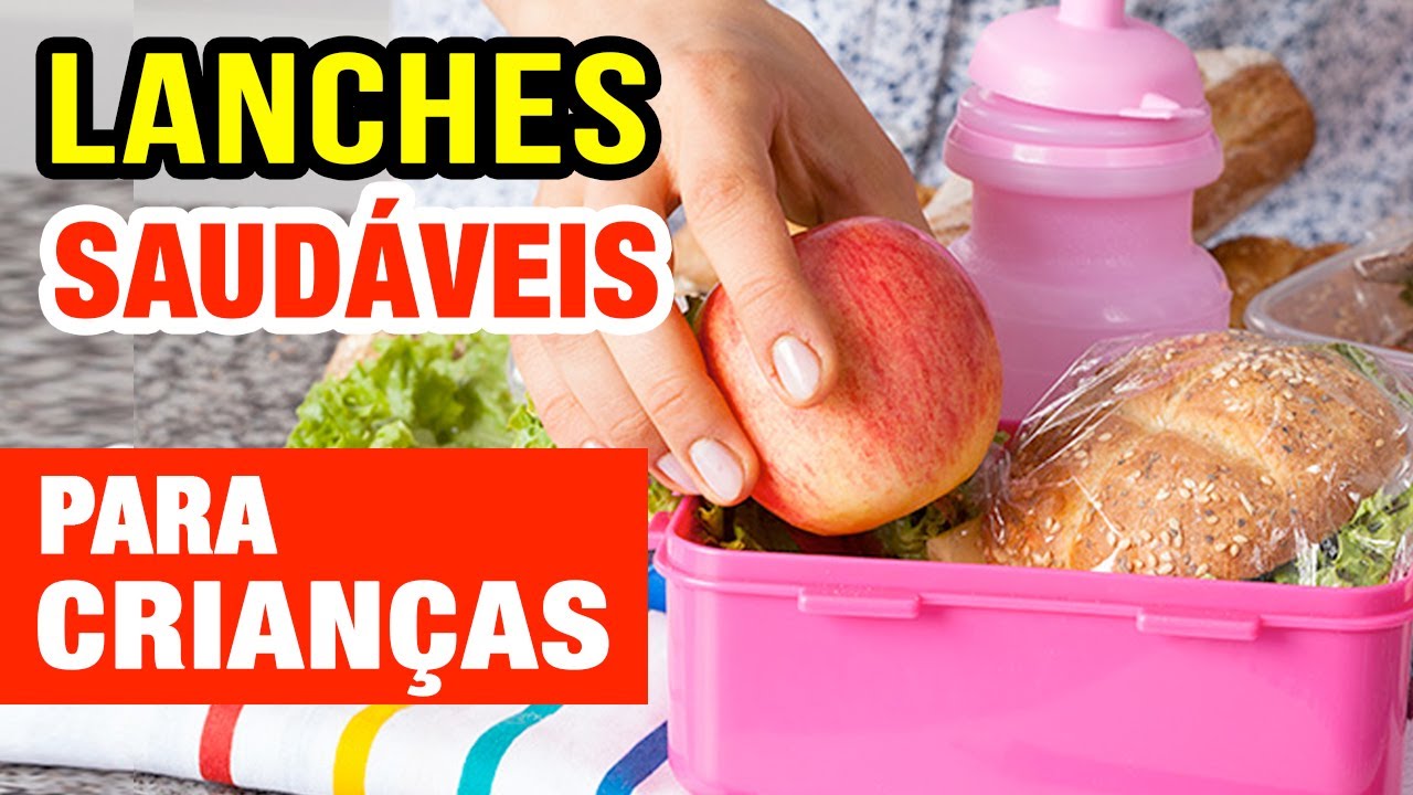 LANCHES SAUDÁVEIS PARA CRIANÇAS - Casa, Escola, Dicas e Cuidados