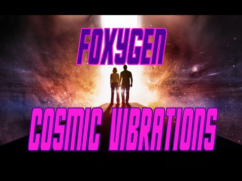 Cosmic Vibrations - Foxygen (With Visuals from Passengers)