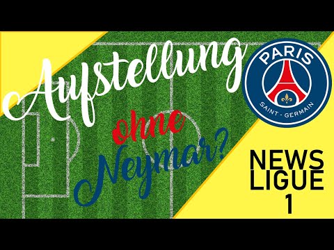 Ligue 1: PSG Aufstellung ohne Neymar?