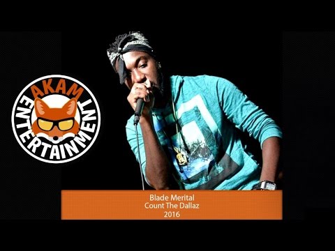 Blade Merital - Count The Dallaz [Ghetto Crying Riddim] September 2016