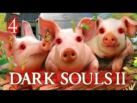 Dark Souls 2 Gameplay - Three Little Pigs - Walkthrough Part 4