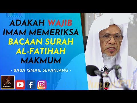 Baba Ismail Sepanjang - ADAKAH WAJIB IMAM MEMERIKSA BACAAN SURAH AL-FATIHAH MAKMUM