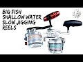 SLOW JIGGING REELS FOR BIG FISH IN DEPTHS OF 50 - 100M