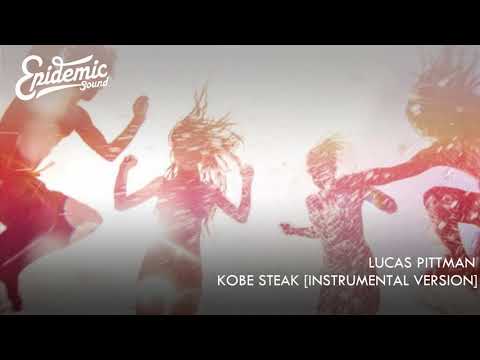 Kobe Steak (Instrumental Version) -  Lucas Pittman [EPIDEMIC SOUND]