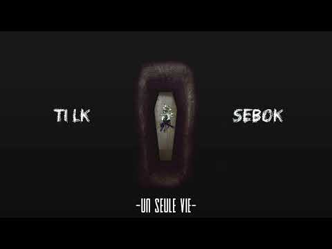 TI LK x SEBOK - 1 SEUL VIE (inédit) audio officiel
