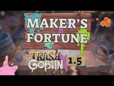 Trash Goblin Update 1.5 - "Maker's Fortune"