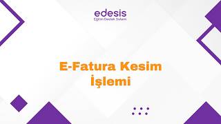 edesis | Muhasebe V2 : E Fatura Kesim İşlemi Nasıl Yapılır? Videolu Rehber Anlat