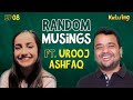 Random Musings S3 | Ep.8 ft. @uroojashfaq9701