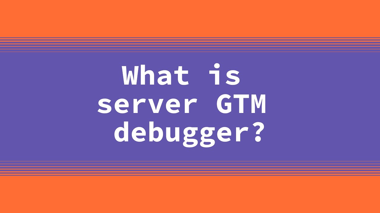 What is server GTM Debugger? [Overview]