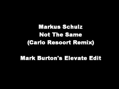 Markus Schulz - Not The Same *Carlo Resoort Remix) Mark Burton Edit