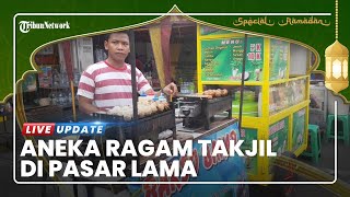 Berburu Takjil di Pasar Lama Kota Tangerang, Ada Bakso Bakar hingga Sate yang Selalu jadi Incaran