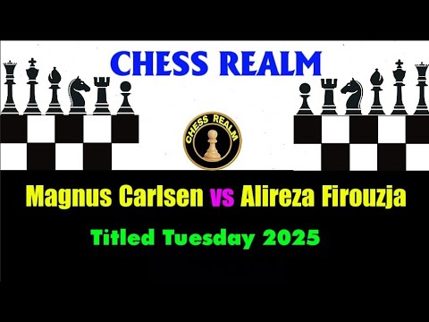 Chess Magnus Carlsen vs Alireza Firouzja  ( Titled Tuesday 2025)