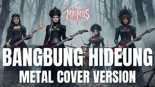 Download lagu BANGBUNG HIDEUNG –Metal Cover Version I MAIMUS mp3