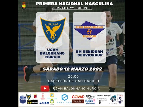 PRIMERA NACIONAL MASCULINA | GRUPO E | JORNADA 22 | UCAM BM MURCIA - BM. SERVIGROUP BENIDORM