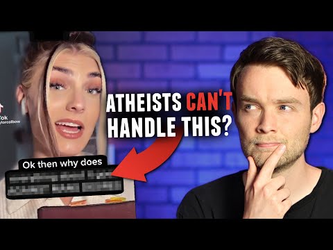 "Atheists can't answer this question" ...but I Can