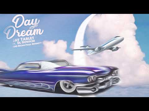 Jay Tablet - Day Dream ft. DL Down3r & Brian Paul Bennett