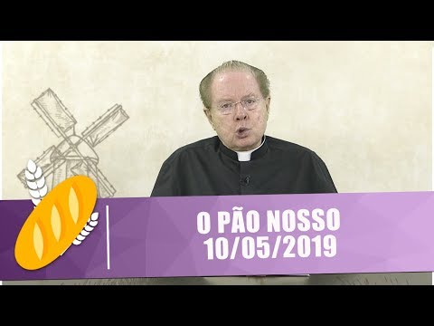 O Pão Nosso - 10/05/19