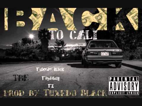 Tuxedo Black feat Taydabug x TZ - BACK TO CALI [Prod.by Tuxedo Black]
