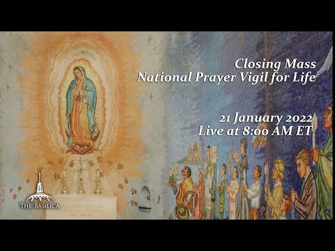Closing Mass of the National Prayer Vigil for Life - January 21, 2022