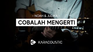 Download lagu COBALAH MENGERTI - Judika & Noah [Karaoke Acoustic] mp3
