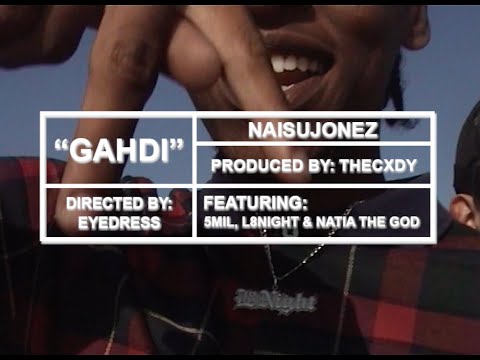 NAISUJONEZ - GAHDI ft. 5MIL, L8NIGHT, & NATIA (OFFICIAL MUSIC VIDEO)
