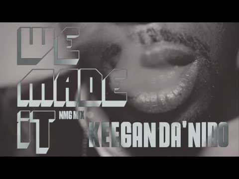 Keegan Da'niro - WE MADE IT (NMGMIX)