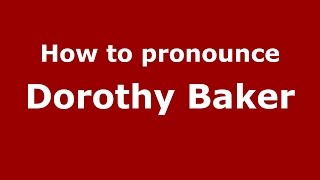How to pronounce Dorothy Baker