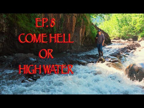 Ep. 8 Come Hell or High Water