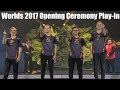 Worlds 2017 Play-In Opening Ceremony
