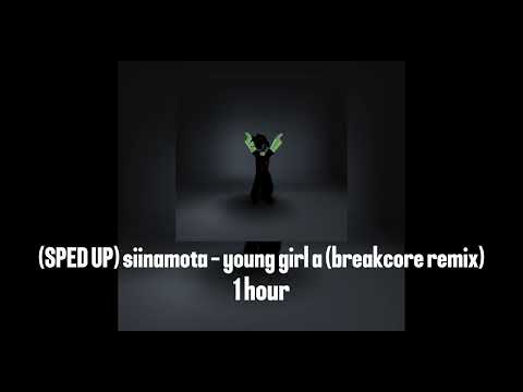 (SPED UP) siinamota - young girl a (breakcore remix) 1 hour