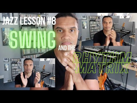 Jazz Lesson #8: SWING and the Rhythm Matrix