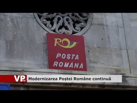 Modernizarea Poștei Române continuă