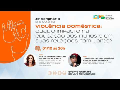 45º Seminário Goiania - VIOLÊNCIA DOMÉSTICA: o impacto na educação dos filhos e relações familiares