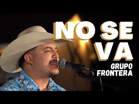 Grupo Frontera - No se va (En Vivo)