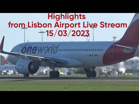 Highlights from Lisbon Airport Live Stream 15/03/2023