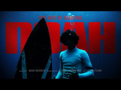 NOAH | The Art of Surfing (Directors Cut)