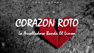 La Arrolladora - &quot;Corazon Roto&quot; (Letra)