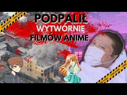 Masakra w Kyoto Animation Studio | Kryminalny Program Audiowizualny