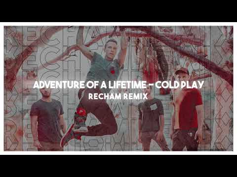 ColdPlay - Adventure of a Lifetime ( Recham REMIX )