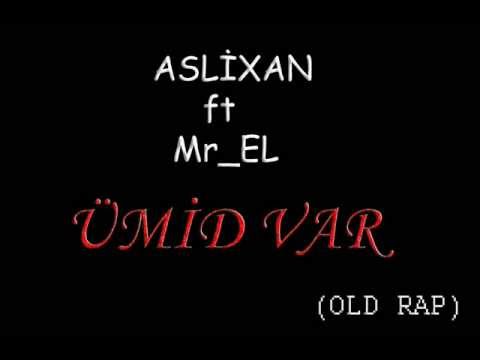 Aslixan ft Mr_EL (OLD RAP) - Umid var