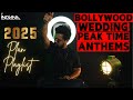 Bollywood Wedding Peak Time Anthems Bollywood Party Bangers 2025 Peak Time DJSet Dance Floor Hits