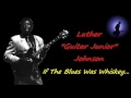 Luther ''Guitar Junior'' Johnson - If The Blues Was Whiskey (Kostas A~171)