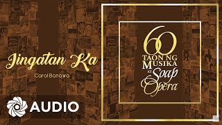 Carol Banawa - Iingatan Ka (Audio) 🎵 | 60 Taon Ng Musika At Soap Opera